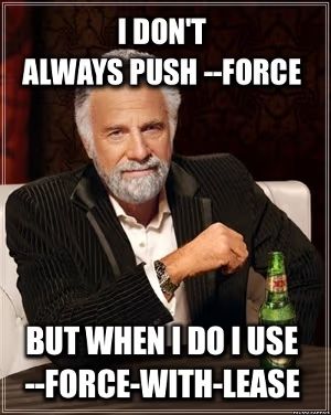 But when I do, I use --force-with-lease